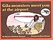Gila Monsters Meet You at the Airport (Reading Rainbow Books)