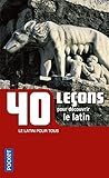 40 leçons pour découvrir le latin by