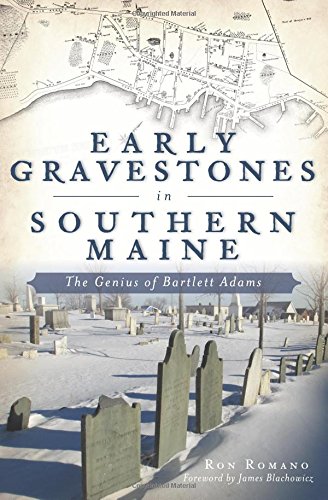 Early Gravestones in Southern Maine: The Genius of Bartlett Adams