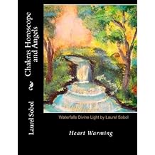 Chakras Horoscope and Angels (Mindfulness ~Soli Deo Gloria)