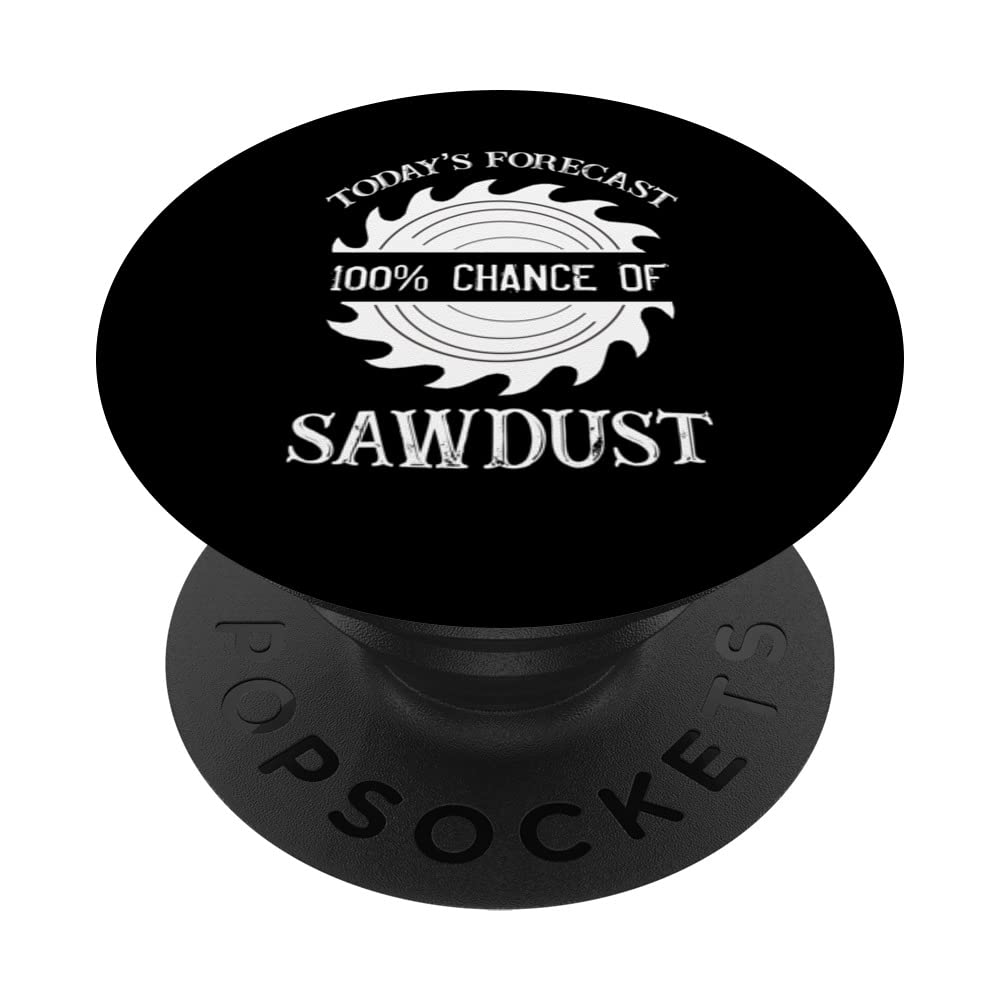 Today's Forecast 100 Percent Chance of Sawdust PopSockets Swappable PopGrip