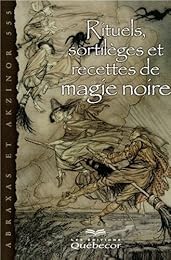 Rituels, sortilèges et recettes de magie noire