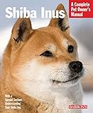 Shiba Inus (Complete Pet Owner's Manual) by Laura Payton