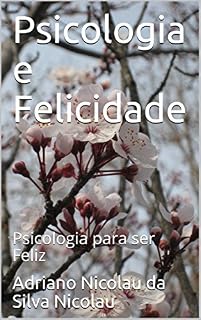 Livro Psicologia e Felicidade: Psicologia para ser Feliz (1)