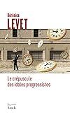 Le crépuscule des idoles progressistes (French Edition) by 