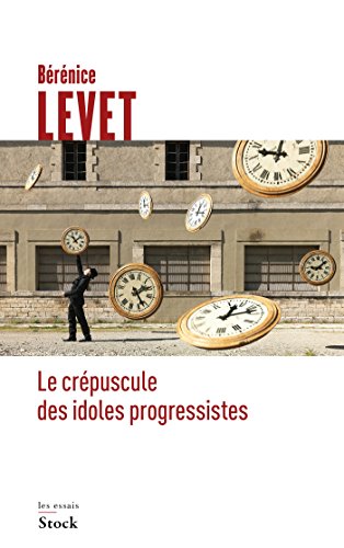 Le crépuscule des idoles progressistes (French Edition) by Bérénice Levet