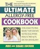 The Ultimate Allergy-Free Cookbook: Over 150 Easy-to-Make Recipes That Contain No Milk, Eggs, Wheat, Peanuts, Tree Nuts, Soy, Fish, or Shellfish by Judi Zucker, Shari Zucker