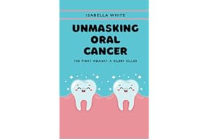 UNMASKING ORAL CANCER: The Fight Against A Silent Killer