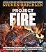 Project Fire: Cutting-Edge Techniques and Sizzling Recipes from the Caveman Porterhouse to Salt Slab by Steven Raichlen