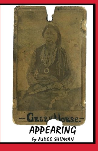 Crazy Horse Appearing by Judee Shipman