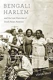 Bengali Harlem and the Lost Histories of South