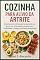Livro Cozinha para alívio da artrite: receitas anti-inflamatórias para aliviar dores nas articulações, aumentar a mobilidade e reduzir o inchaço naturalmente
