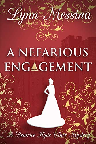 A Nefarious Engagement: A Regency Cozy (Beatrice Hyde-Clare Mysteries Book 4) by Lynn Messina