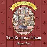 The Rocking Chair (A Memory-Filled Antique) (Volume 1) by Jeanette Marie Foster