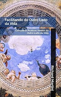 Livro Facilitando do Outro Lado da Vida: Conselhos Práticos Vindos do Outro Lado da Vida