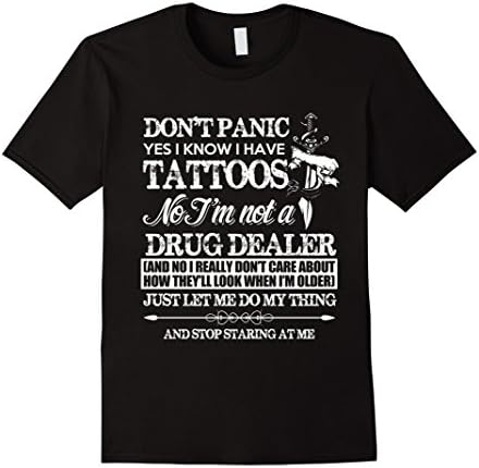 Mens Don't Panic Yes I Know I Have Tattoos - Tattoos T-Shirts Large Black