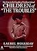 Children of the Troubles: Our Lives in the Crossfire of Northern Ireland by Laurel Holliday