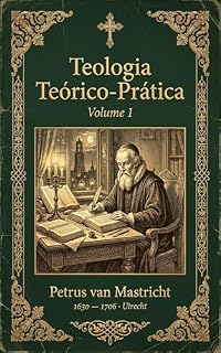 Livro Teologia Teórico-Prática Vol I (Gigantes da Pós-Reforma Livro 1)