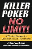 Killer Poker No Limit: A Winning Strategy for Cash Games and Tournaments