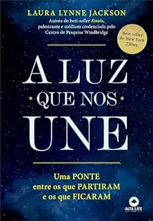 Livro A luz que nos une: uma ponte entre os que partiram e os que ficaram