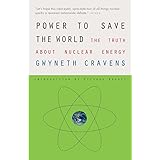 Power to Save the World: The Truth About Nuclear Energy