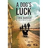 A Dog’s Luck: A Love Story and a Family Saga Intertwined