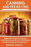 Canning and Preserving: Canning and preserving guide, cookbook, best recipes, jams, jellies, pickles