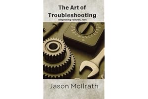 The Art of Troubleshooting: Diagnosing Failures, Fast (The Smart Maintenance 4.0 Library)