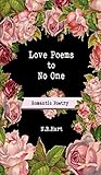 Love Poems to No One: Romantic Poetry by 
