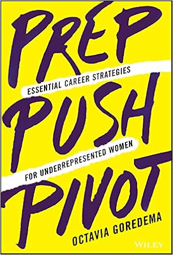 Prep, Push, Pivot: Essential Career Strategies for Underrepresented Women
