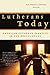 Lutherans Today: American Lutheran Identity in the Twenty-First Century by 
