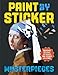 Paint by Sticker Masterpieces: Re-create 12 Iconic Artworks One Sticker at a Time! by Workman Publishing