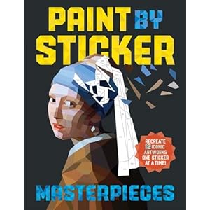 Paint by Sticker Masterpieces: Re-create 12 Iconic Artworks One Sticker at a Time!
