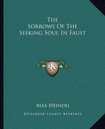 The Sorrows Of The Seeking Soul In Faust