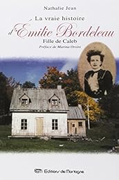 La  vraie histoire d'Émile Bordeleau, fille de Caleb