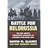 The Battle for Belorussia: The Red Army's Forgotten Campaign of October 1943 - April 1944 (Modern War Studies)