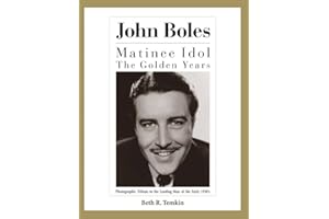 John Boles: The Matinee Idol : The Golden Years (1)