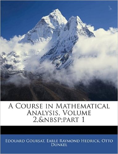 Amazon A Course In Mathematical Analysis Volume 2 Part 1 Goursat Edouard Hedrick Earle Raymond Dunkel Otto Calculus