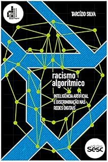 Livro Racismo algorítmico: inteligência artificial e discriminação nas redes digitais