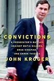 Convictions: A Prosecutor's Battles Against Mafia Killers, Drug Kingpins, and Enron Thieves