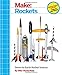 Make: Rockets: Down-to-Earth Rocket Science by Mike Westerfield