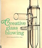 Creative Glass Blowing: Scientific and Ornamental by 