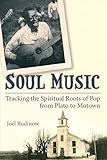 Soul Music: Tracking the Spiritual Roots of Pop from Plato to Motown (Tracking Pop)