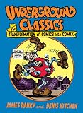Underground Classics: The Transformation of Comics into Comix by