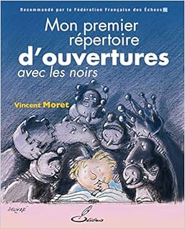 Mon premier répertoire d'ouvertures: Tome II : avec les Noirs Livres,Loisirs créatifs, décoration et passions,Jeux