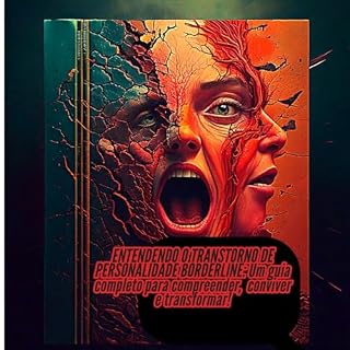 Livro ENTENDENDO O TRANSTORNO DE PERSONALIDADE "BORDERLINE" (TPB): Um guia para compreender e superar desafios.