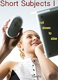 Short Subjects I: Cut Down To Size (Shrinking and Giantess Erotica)