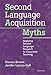 Second Language Acquisition Myths: Applying Second Language Research to Classroom Teaching (The Myths Series)