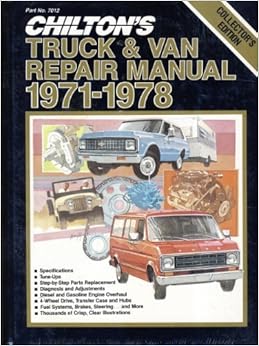 Chilton's Truck & Van Repair Manual, 1971-1978 - Collector's Edition (Chilton Service Manuals)