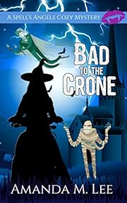 Bad to the Crone (A Spell's Angels Cozy Mystery Book 1)